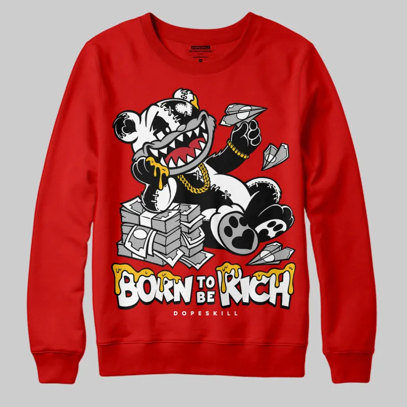Bred Velvet 11s DopeSkill Red Sweatshirt Born To Be Rich Graphic sold by DopeSkill