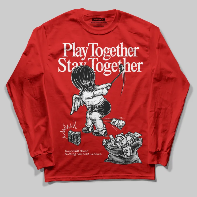 Bred Velvet 11s DopeSkill Red Long Sleeve T-Shirt Play together, Stay together Graphic sold by DopeSkill