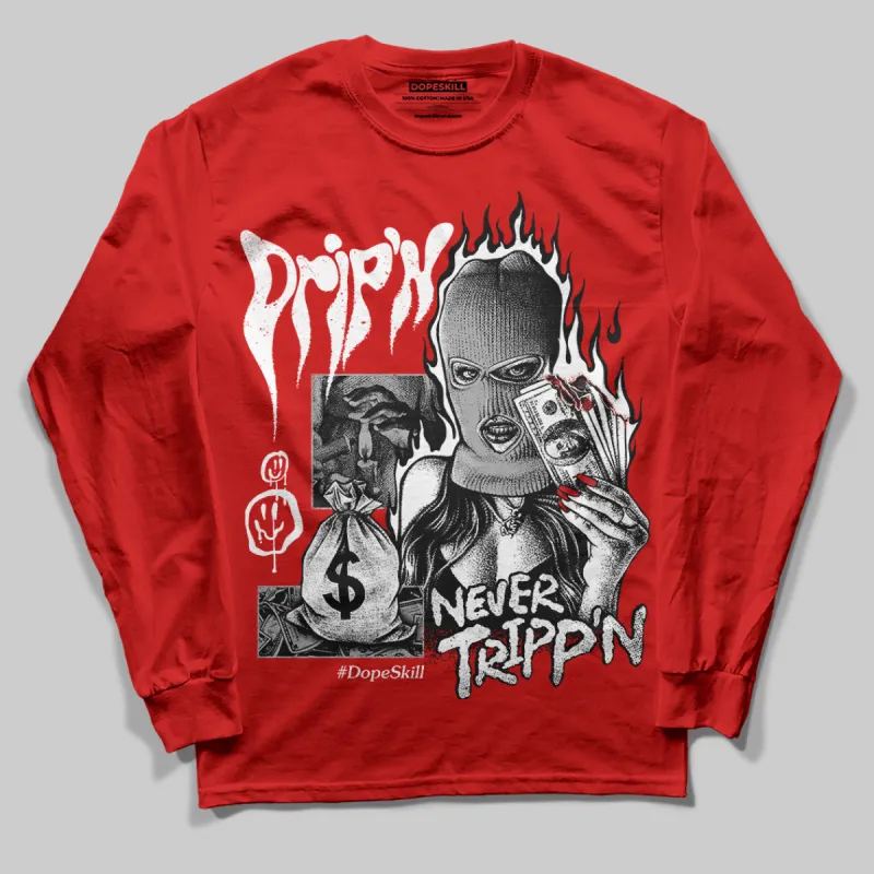 Bred Velvet 11s DopeSkill Red Long Sleeve T-Shirt Drip'n Never Tripp'n Graphic sold by DopeSkill