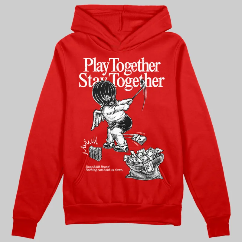 Bred Velvet 11s DopeSkill Red Hoodie Sweatshirt Play together, Stay together Graphic sold by DopeSkill