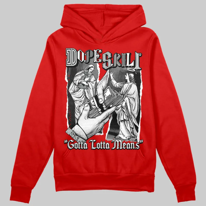 Bred Velvet 11s DopeSkill Red Hoodie Sweatshirt Gotta Lotta Means Graphic sold by DopeSkill