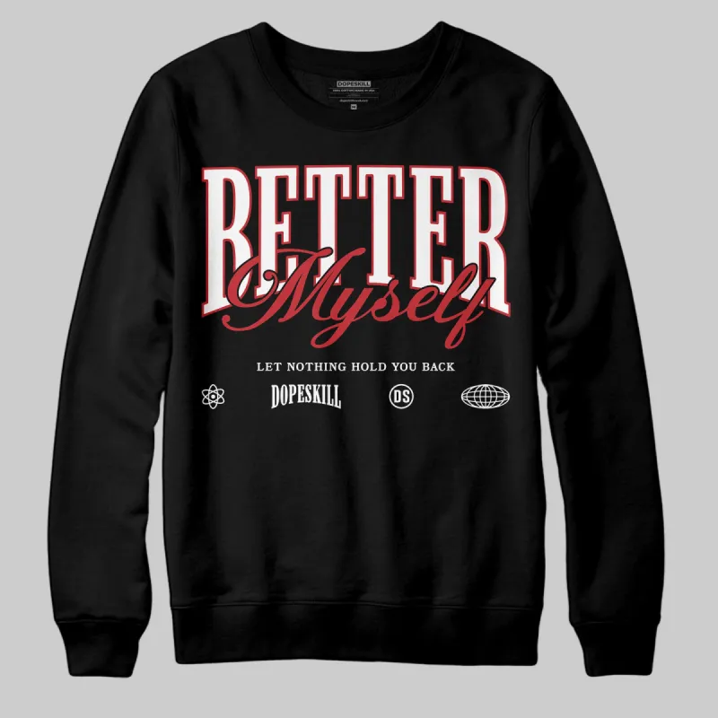 Bred Velvet 11s DopeSkill Sweatshirt Better Myself Graphic sold by DopeSkill