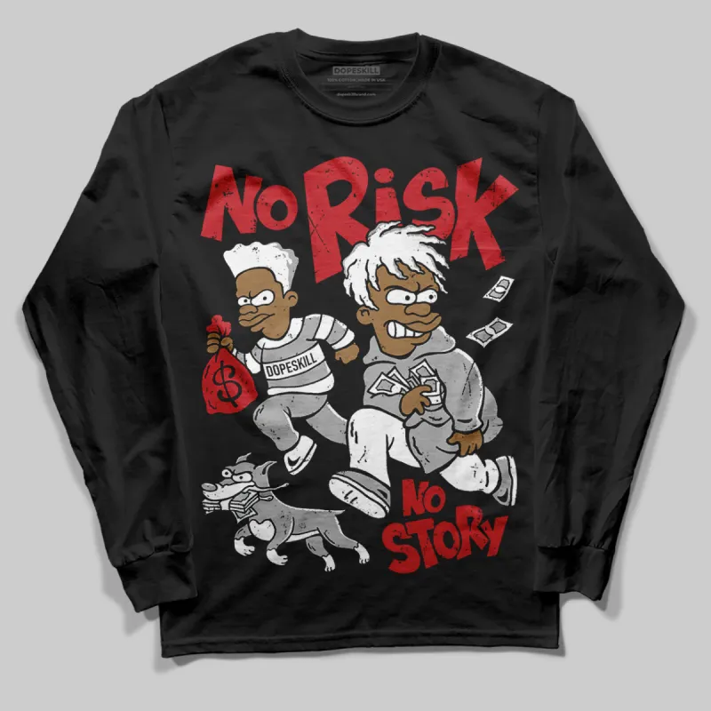 Bred Velvet 11s DopeSkill Long Sleeve T-Shirt No Risk No Story Graphic sold by DopeSkill