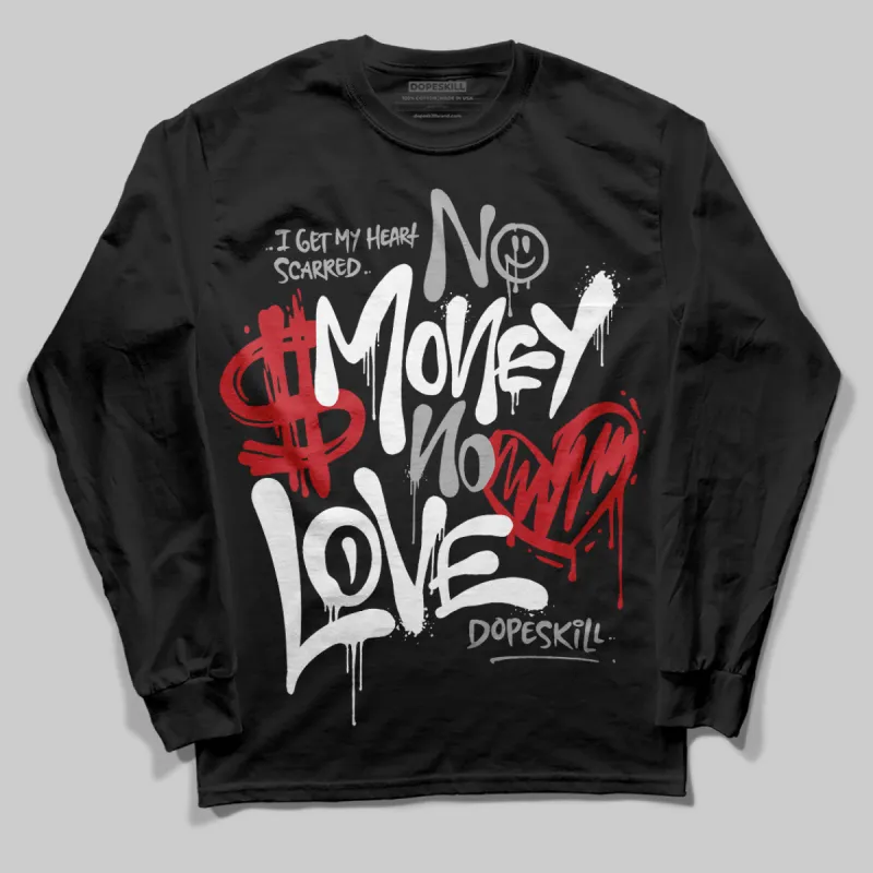 Bred Velvet 11s DopeSkill Long Sleeve T-Shirt No Money No Love Typo Graphic sold by DopeSkill