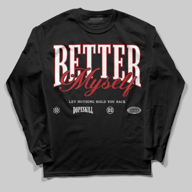 Bred Velvet 11s DopeSkill Long Sleeve T-Shirt Better Myself Graphic sold by DopeSkill