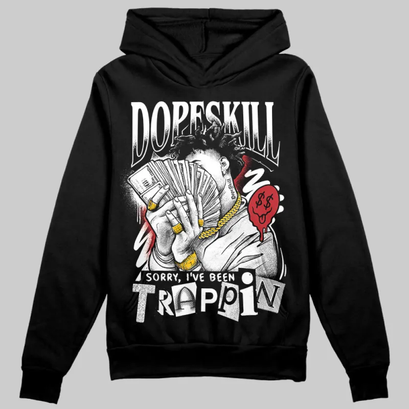 Bred Velvet 11s DopeSkill Hoodie Sweatshirt Sorry I've Been Trappin Graphic sold by DopeSkill