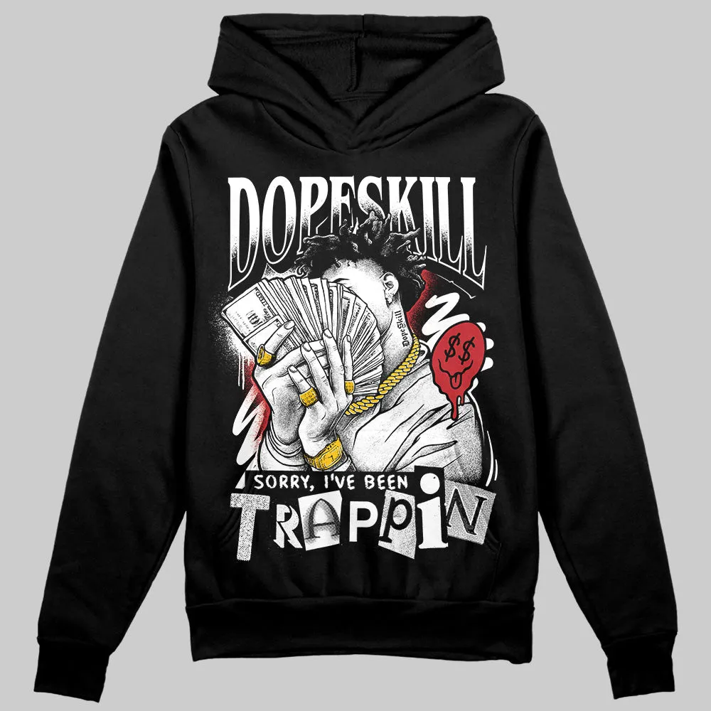 Bred Velvet 11s DopeSkill Hoodie Sweatshirt Sorry I've Been Trappin Graphic sold by DopeSkill