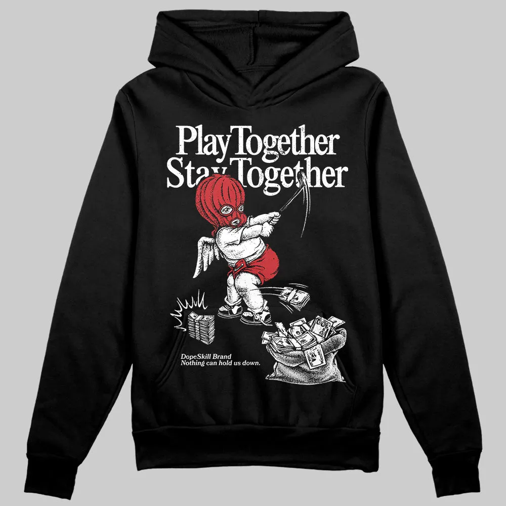 Bred Velvet 11s DopeSkill Hoodie Sweatshirt Play together, Stay together Graphic sold by DopeSkill