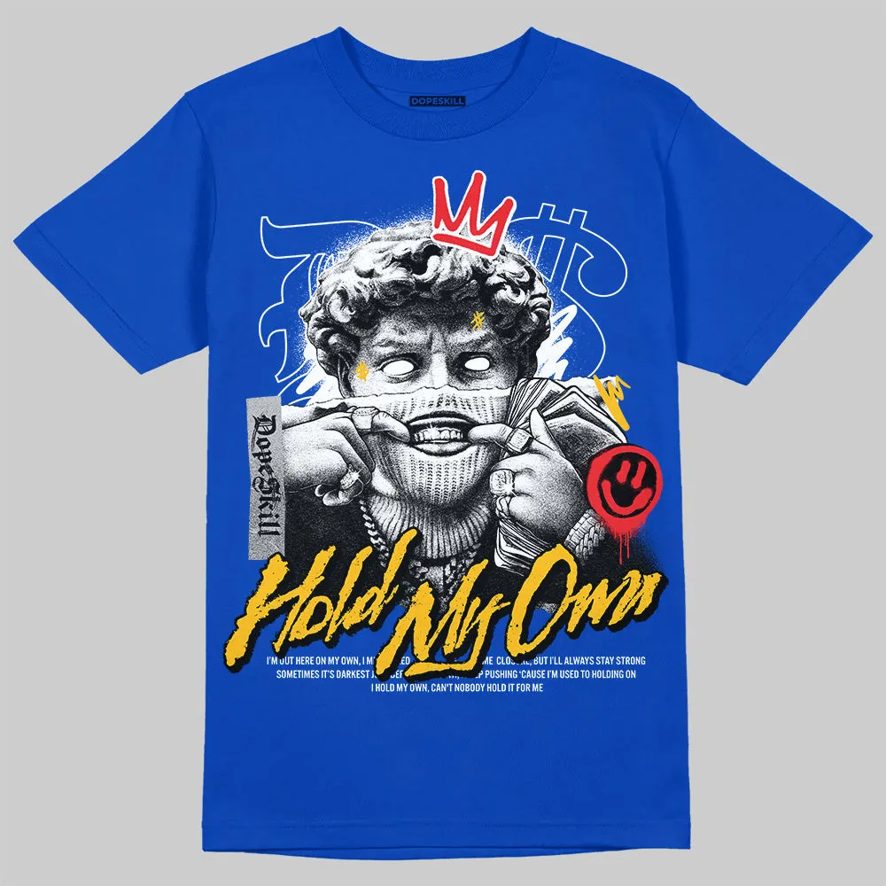 Royal Blue Collection DopeSkill Royal Blue T-shirt New Hold My Own Graphic sold by DopeSkill