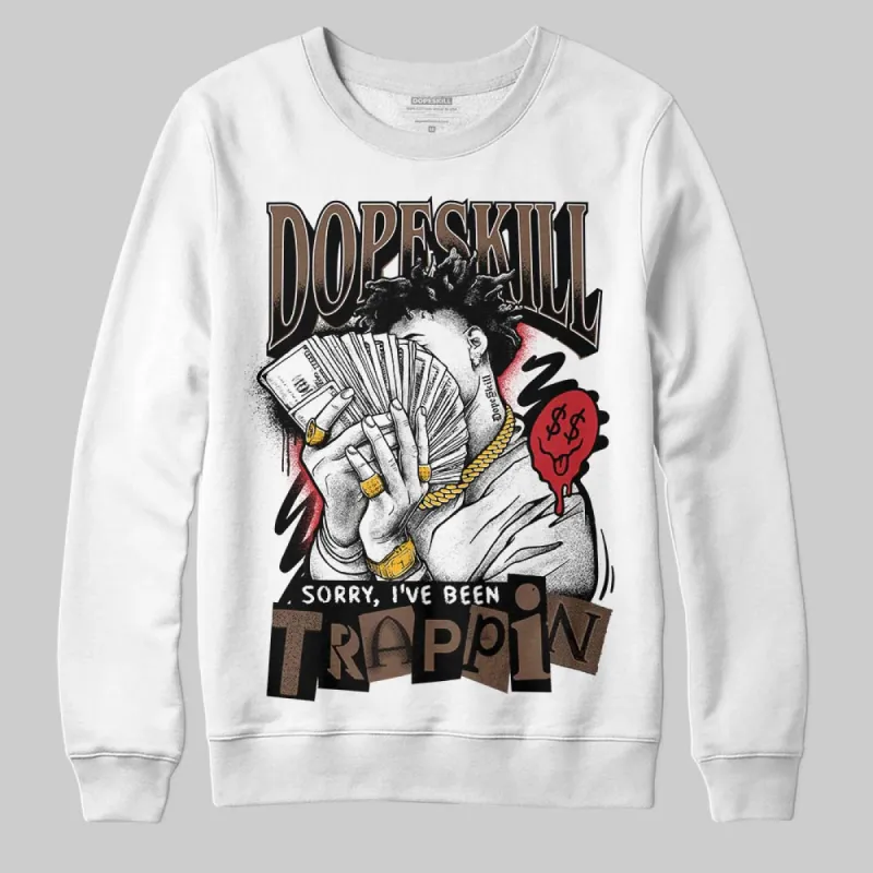 Olive 9s DopeSkill Sweatshirt Sorry I've Been Trappin Graphic sold by DopeSkill
