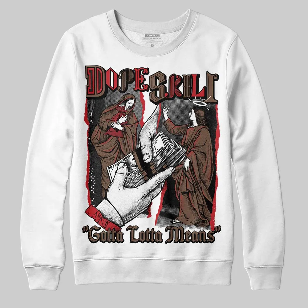 Olive 9s DopeSkill Sweatshirt Gotta Lotta Means Graphic sold by DopeSkill