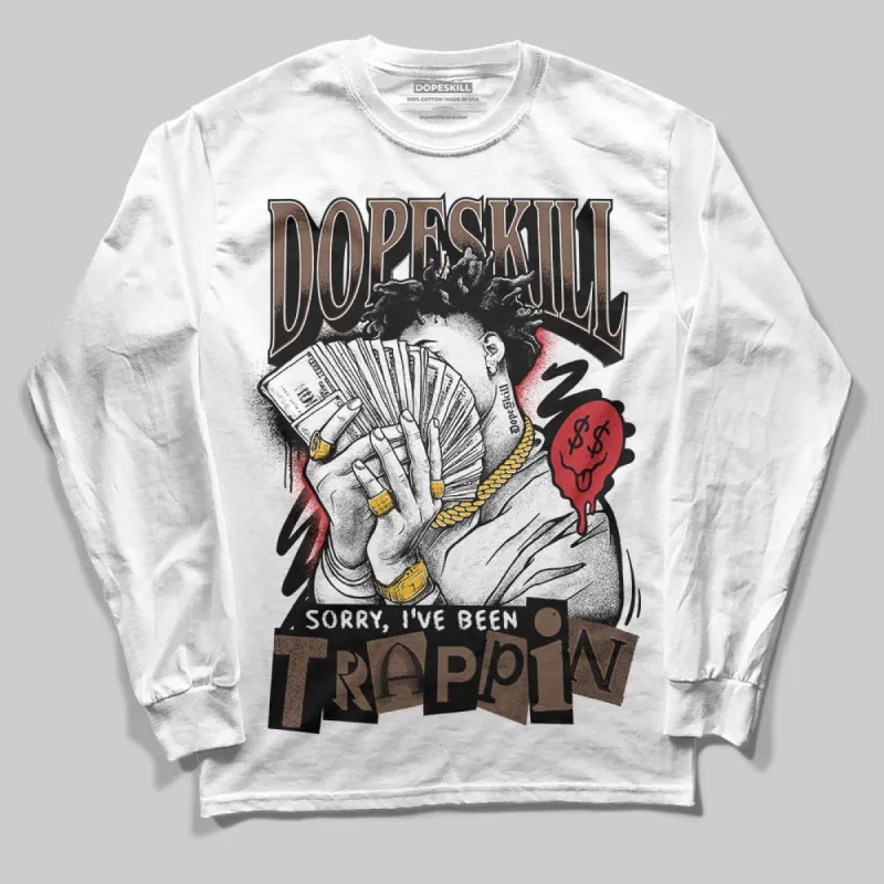 Olive 9s DopeSkill Long Sleeve T-Shirt Sorry I've Been Trappin Graphic sold by DopeSkill