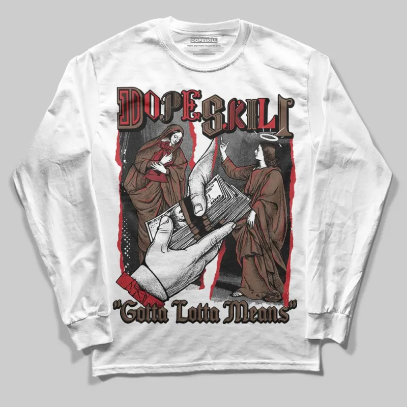 Olive 9s DopeSkill Long Sleeve T-Shirt Gotta Lotta Means Graphic sold by DopeSkill