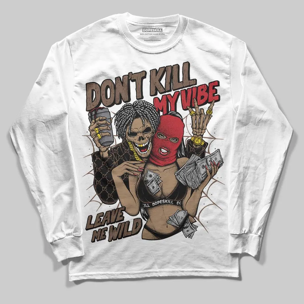 Olive 9s DopeSkill Long Sleeve T-Shirt Don't Kill My Vibe Graphic sold by DopeSkill