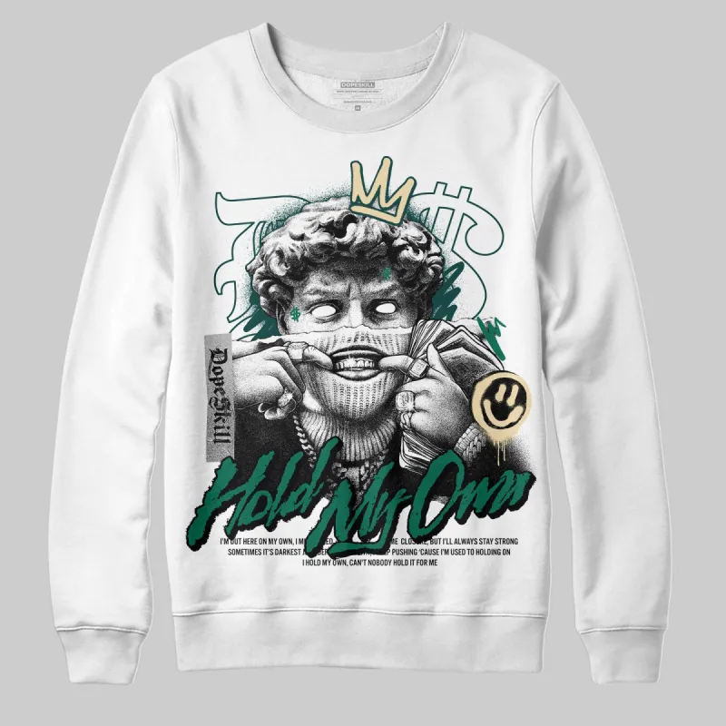 Oxidized Green 4s DopeSkill Sweatshirt New Hold My Own Graphic sold by DopeSkill