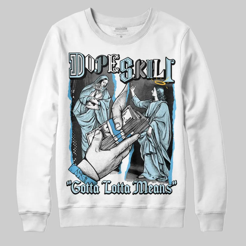 Legend Blue 11s DopeSkill Sweatshirt Gotta Lotta Means Graphic sold by DopeSkill
