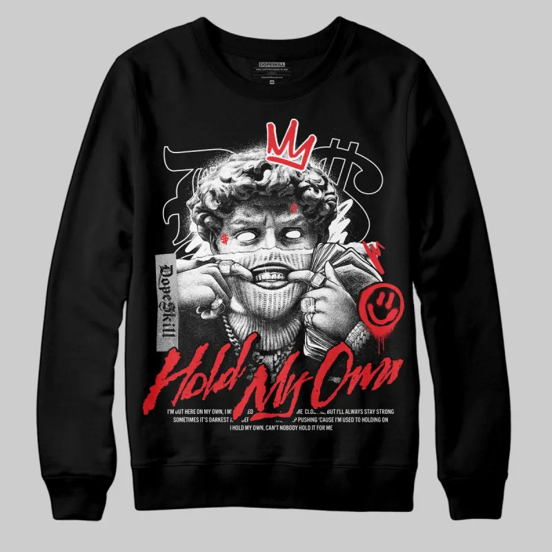 Black and White Collection DopeSkill Sweatshirt New Hold My Own Graphic sold by DopeSkill