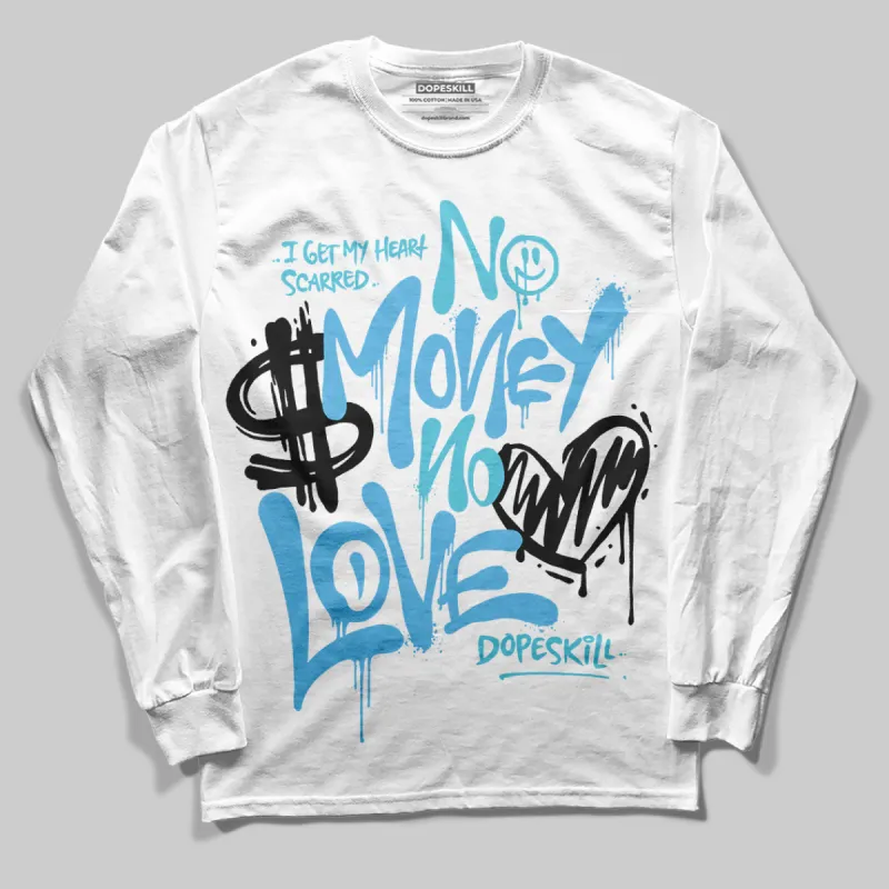 Legend Blue 11s DopeSkill Long Sleeve T-Shirt No Money No Love Typo  Graphic sold by DopeSkill