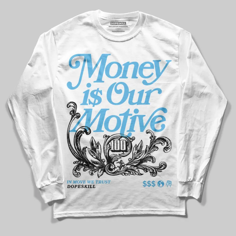 Legend Blue 11s DopeSkill Long Sleeve T-Shirt Money Is Our Motive Typo Graphic sold by DopeSkill