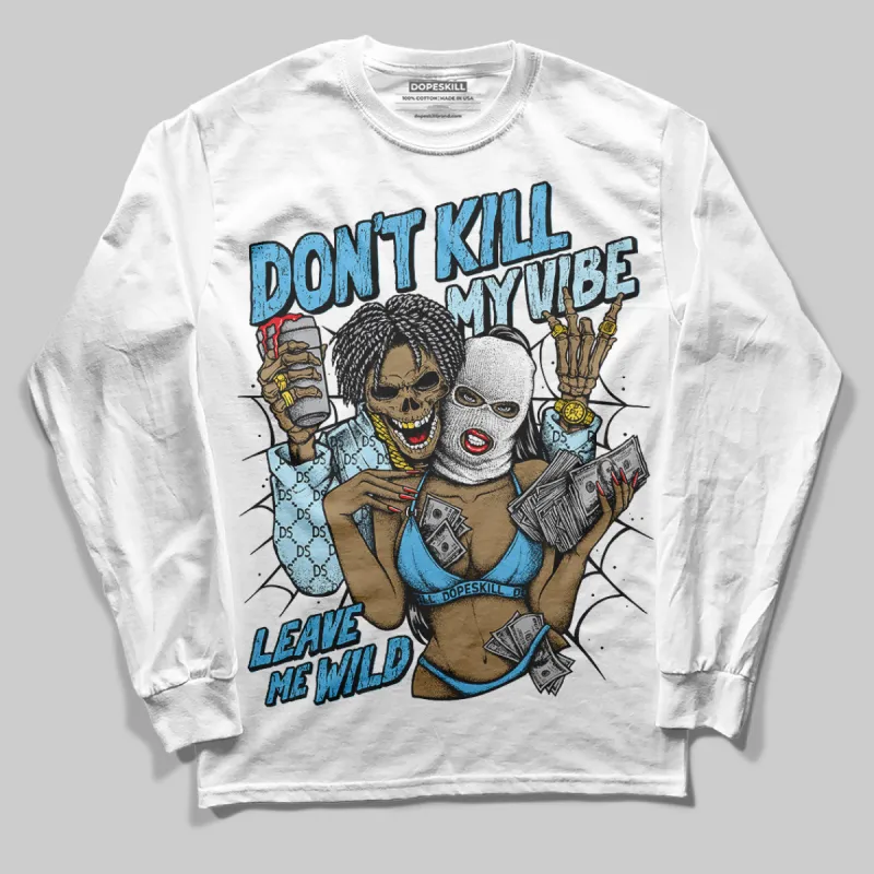 Legend Blue 11s DopeSkill Long Sleeve T-Shirt Don't Kill My Vibe Graphic sold by DopeSkill