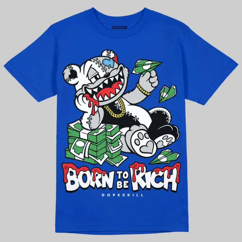 Blueberry 12s DopeSkill Royal T-shirt Born To Be Rich Graphic sold by DopeSkill