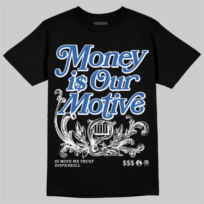 Blueberry 12s DopeSkill T-Shirt Money Is Our Motive Typo Graphic sold by DopeSkill