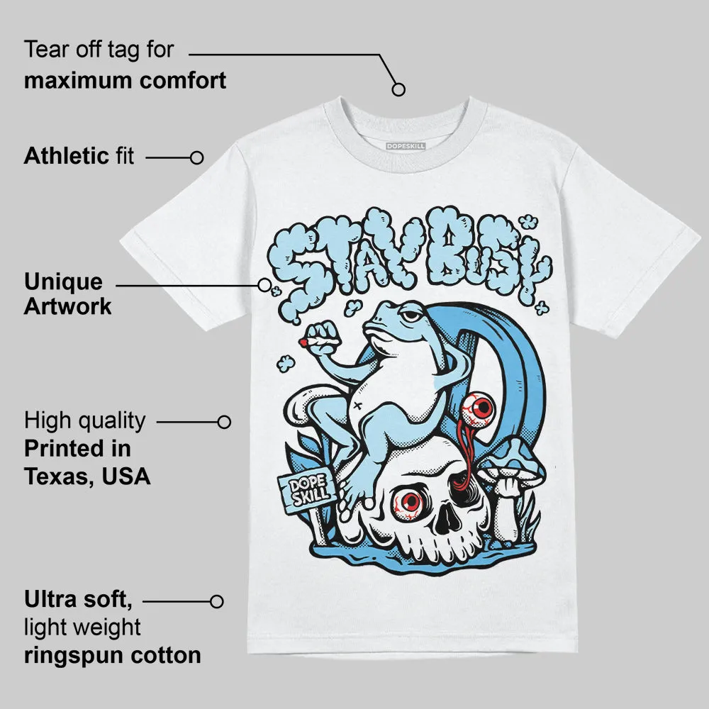 Legend Blue 11s DopeSkill T-Shirt Stay Busy Graphic sold by DopeSkill product image thumbnail 3