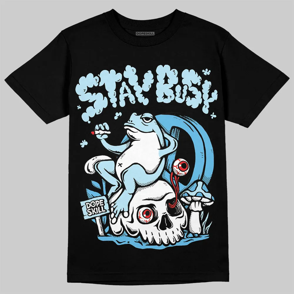 Legend Blue 11s DopeSkill T-Shirt Stay Busy Graphic sold by DopeSkill product image thumbnail 2