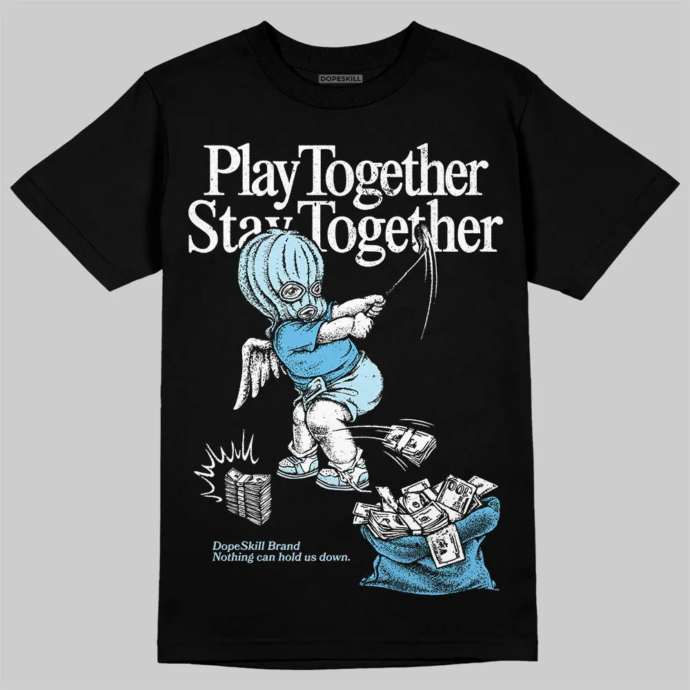 Legend Blue 11s DopeSkill T-Shirt Play together, Stay together Graphic sold by DopeSkill product image thumbnail 2
