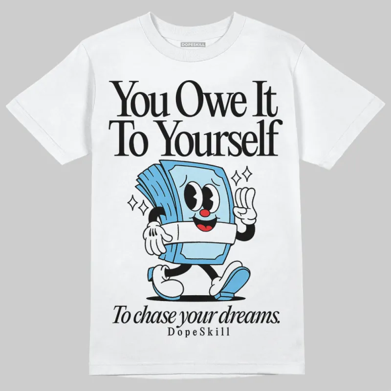 Legend Blue 11s DopeSkill T-Shirt Owe It To Yourself Graphic sold by DopeSkill