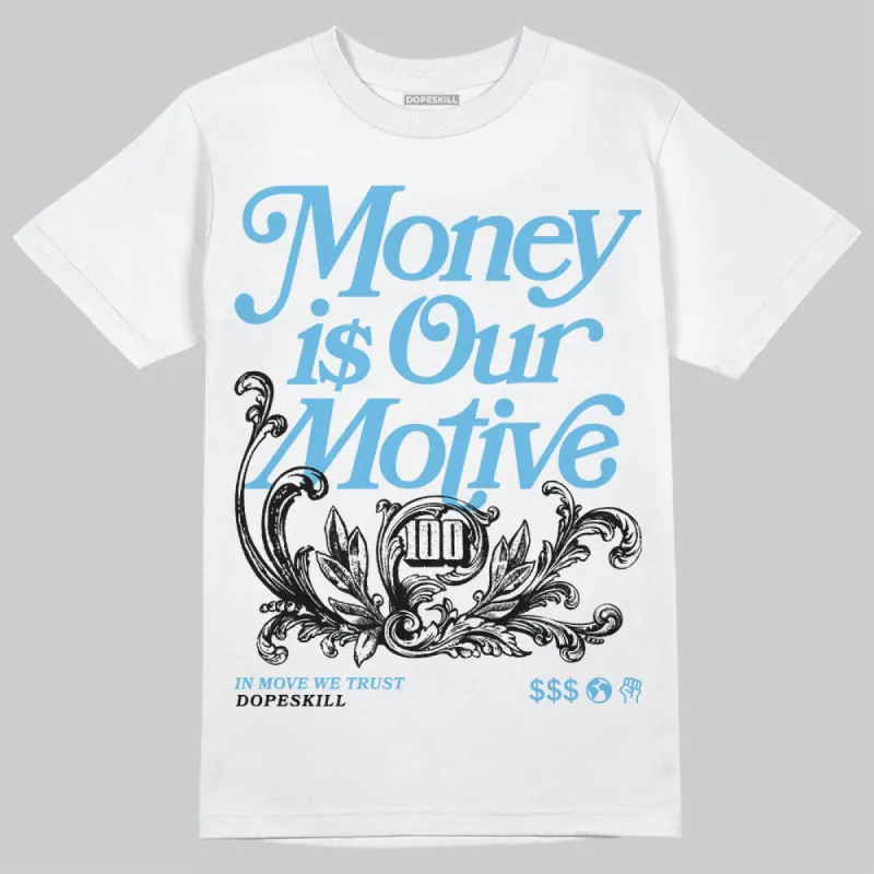Legend Blue 11s DopeSkill T-Shirt Money Is Our Motive Typo Graphic sold by DopeSkill