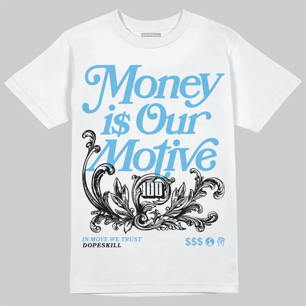 Legend Blue 11s DopeSkill T-Shirt Money Is Our Motive Typo Graphic sold by DopeSkill