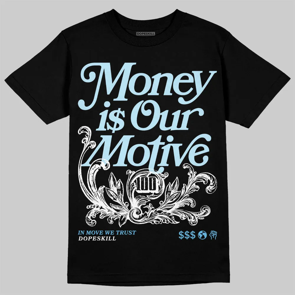 Legend Blue 11s DopeSkill T-Shirt Money Is Our Motive Typo Graphic sold by DopeSkill product image thumbnail 2