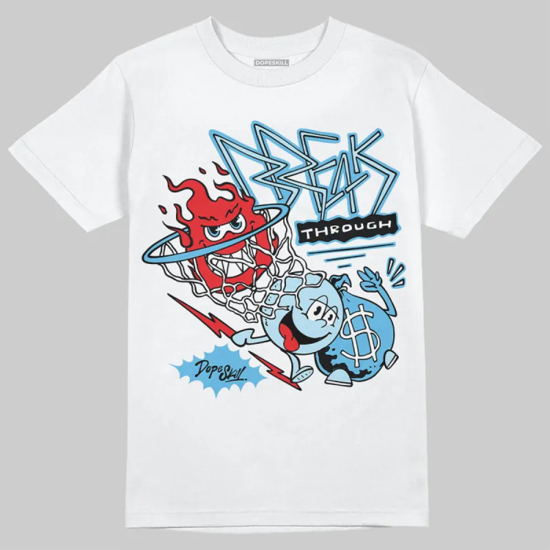 Legend Blue 11s DopeSkill T-Shirt Break Through Graphic sold by DopeSkill