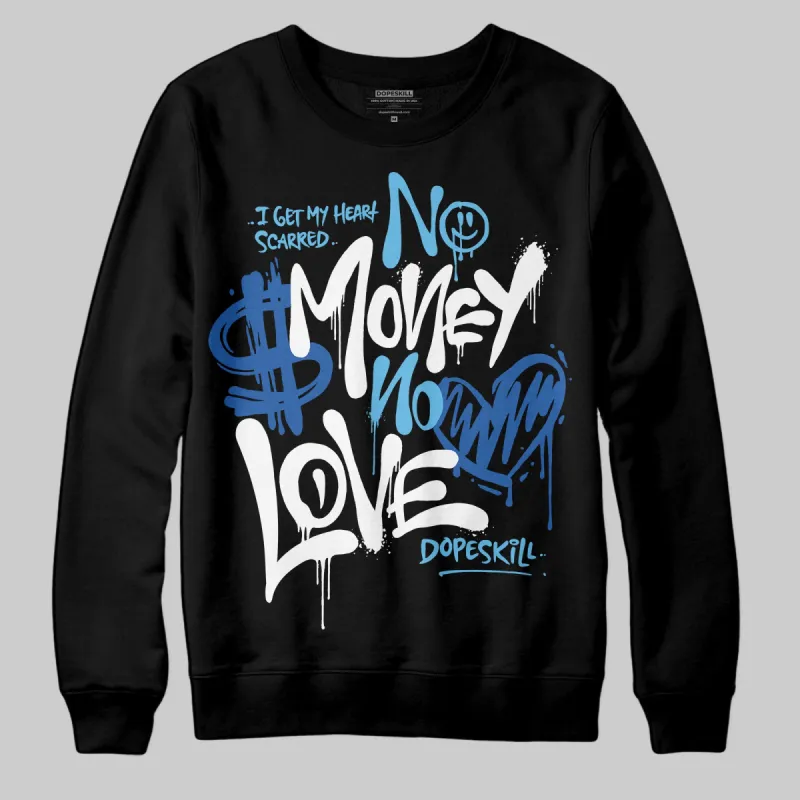 Blueberry 12s DopeSkill Sweatshirt No Money No Love Typo Graphic sold by DopeSkill