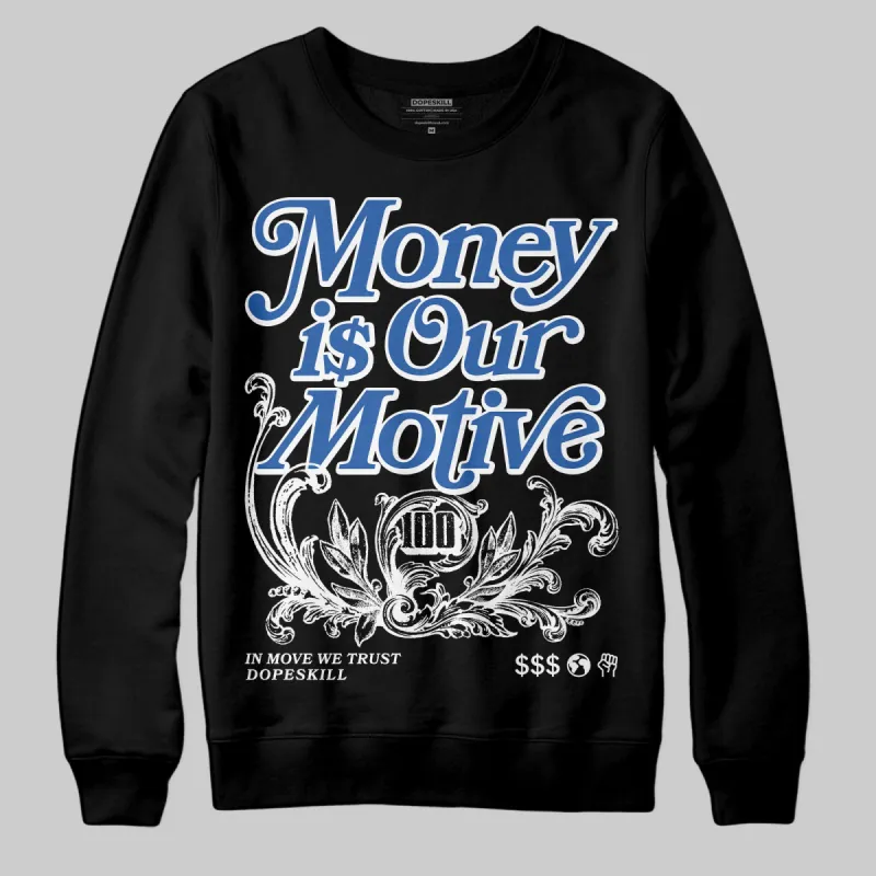 Blueberry 12s DopeSkill Sweatshirt Money Is Our Motive Typo Graphic sold by DopeSkill