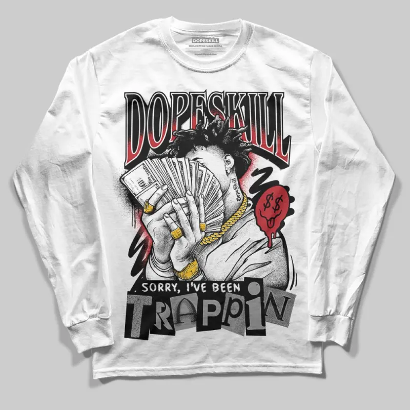 Black Toe 14s DopeSkill Long Sleeve T-Shirt Sorry I've Been Trappin Graphic sold by DopeSkill