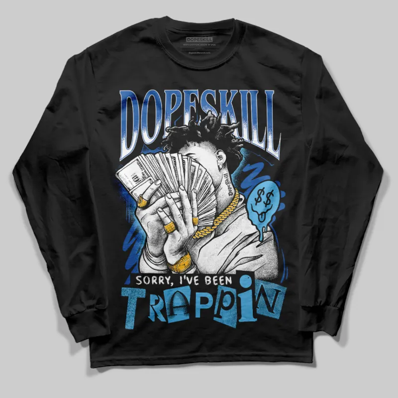 Blueberry 12s DopeSkill Long Sleeve Sorry I've Been Trappin Graphic sold by DopeSkill