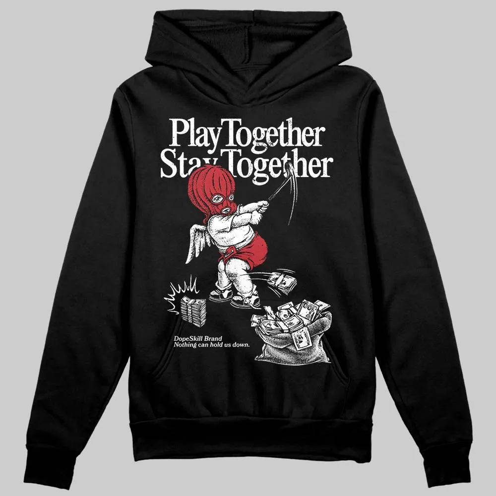 Black Toe 14s DopeSkill Hoodie Sweatshirt Play together, Stay together Graphic sold by DopeSkill product image thumbnail 2