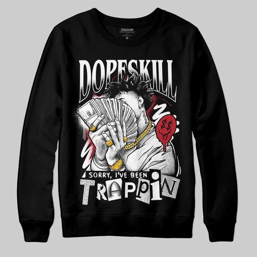 Black Toe 14s DopeSkill Sweatshirt Sorry I've Been Trappin Graphic sold by DopeSkill product image thumbnail 2