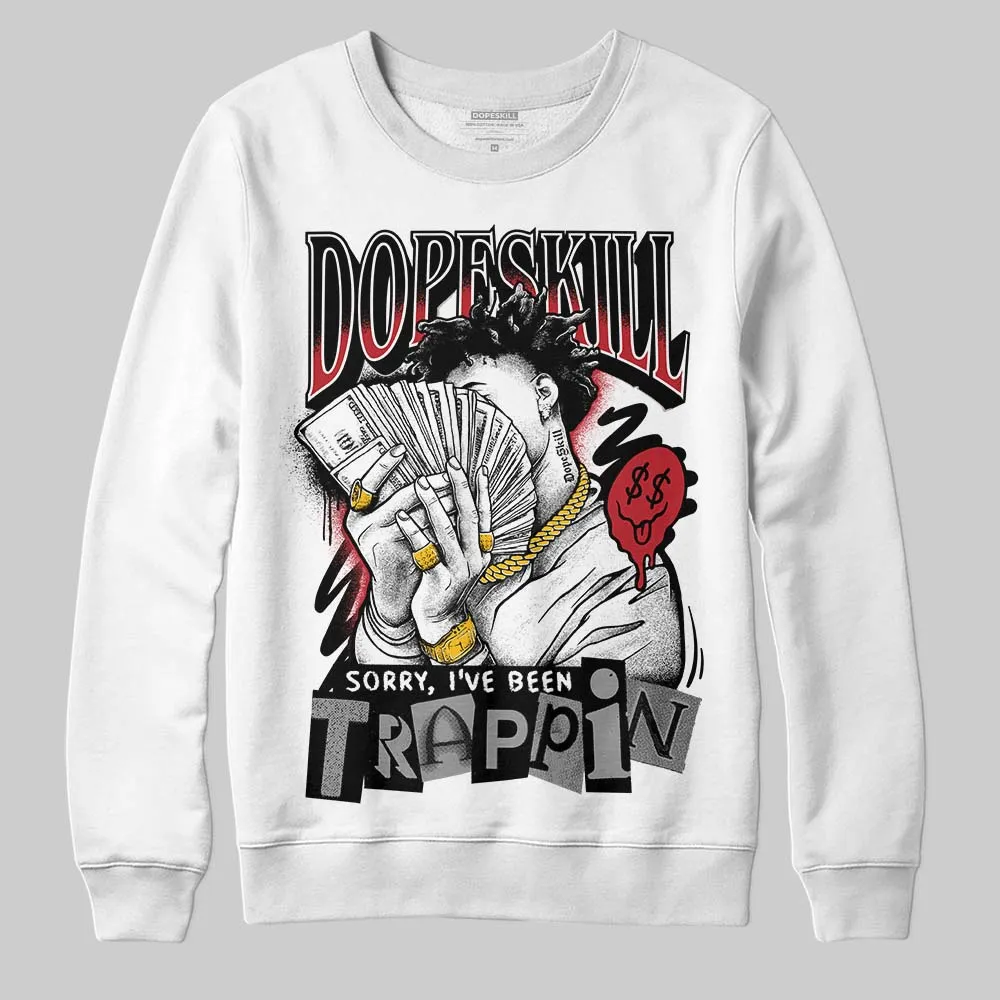Black Toe 14s DopeSkill Sweatshirt Sorry I've Been Trappin Graphic sold by DopeSkill