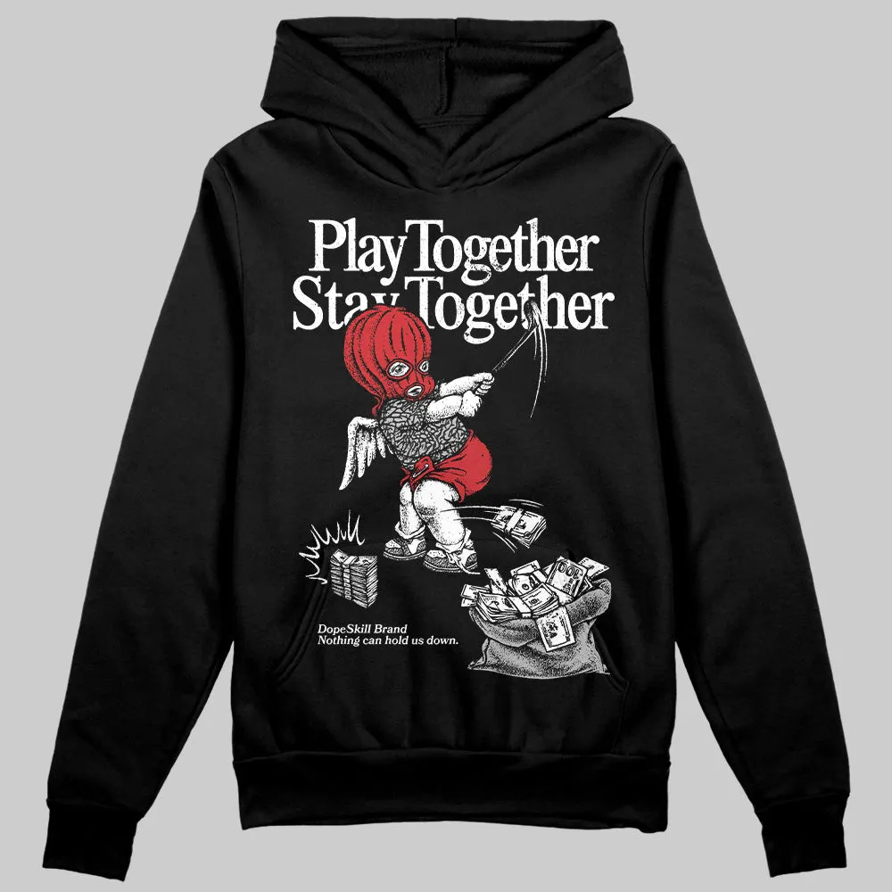 Black Cement 3s DopeSkill Hoodie Sweatshirt Play together, Stay together Graphic sold by DopeSkill