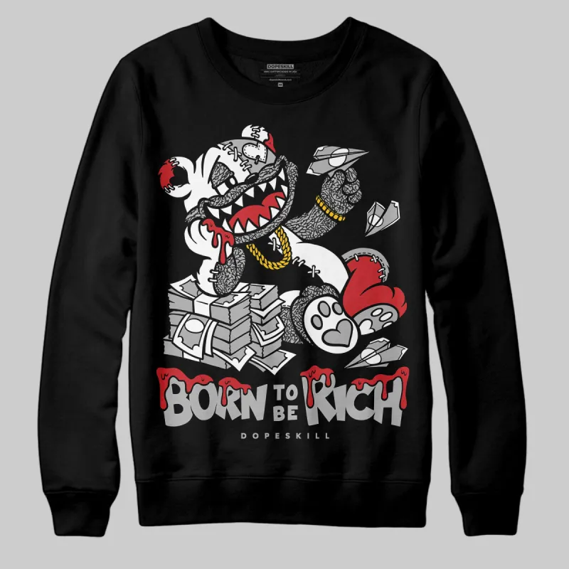 Black Cement 3s DopeSkill Sweatshirt Born To Be Rich Graphic sold by DopeSkill