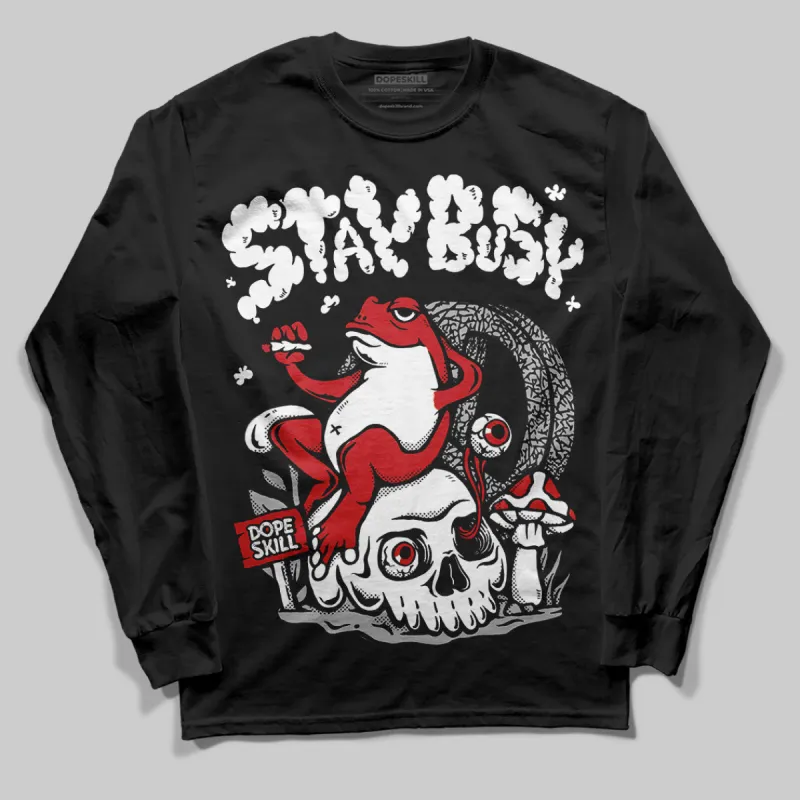Black Cement 3s DopeSkill Long Sleeve T-Shirt Stay Busy Graphic sold by DopeSkill