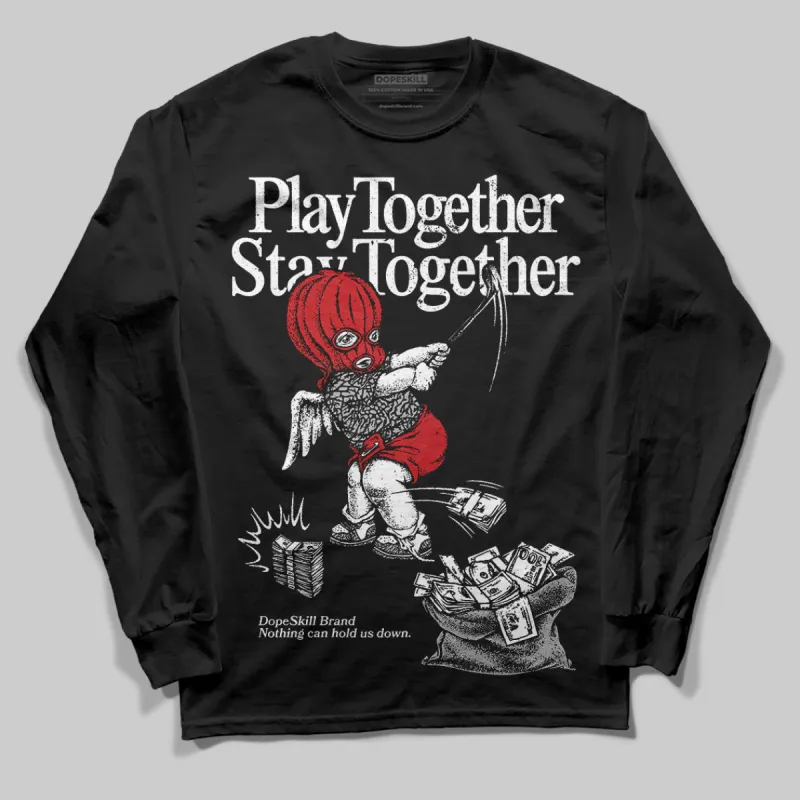 Black Cement 3s DopeSkill Long Sleeve T-Shirt Play together, Stay together Graphic sold by DopeSkill