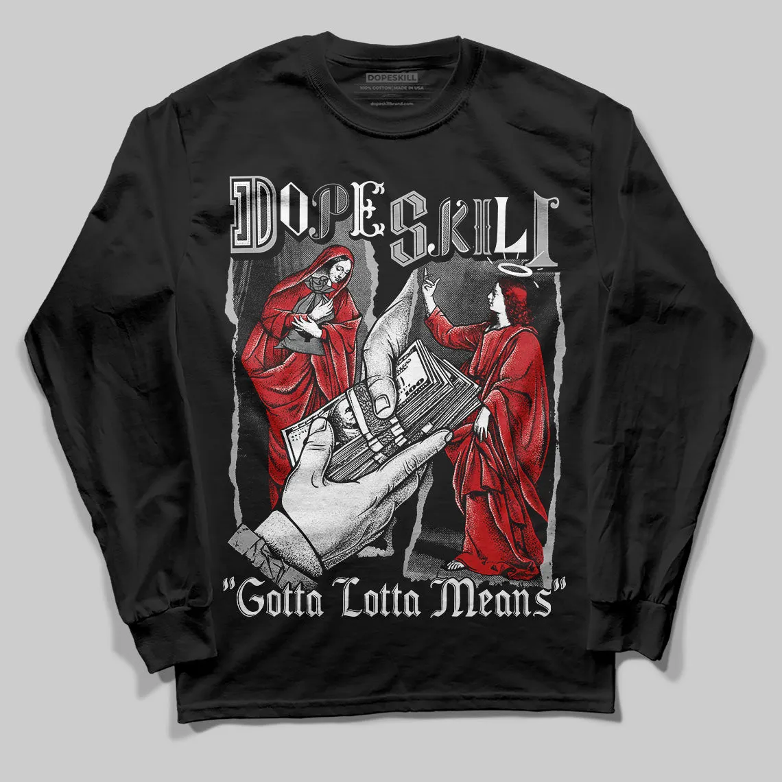 Black Cement 3s DopeSkill Long Sleeve T-Shirt Gotta Lotta Means Graphic sold by DopeSkill