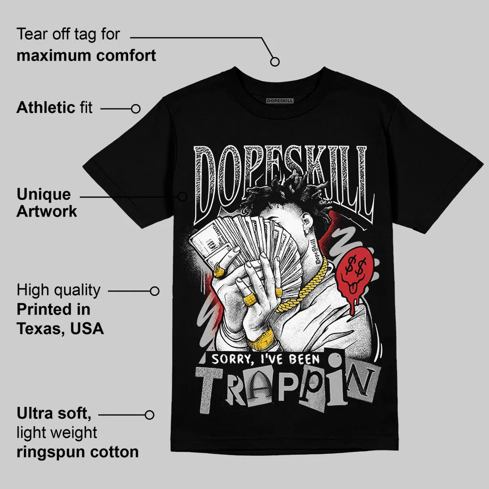 Black Cement 3s DopeSkill T-Shirt Sorry I've Been Trappin Graphic sold by DopeSkill product image thumbnail 3
