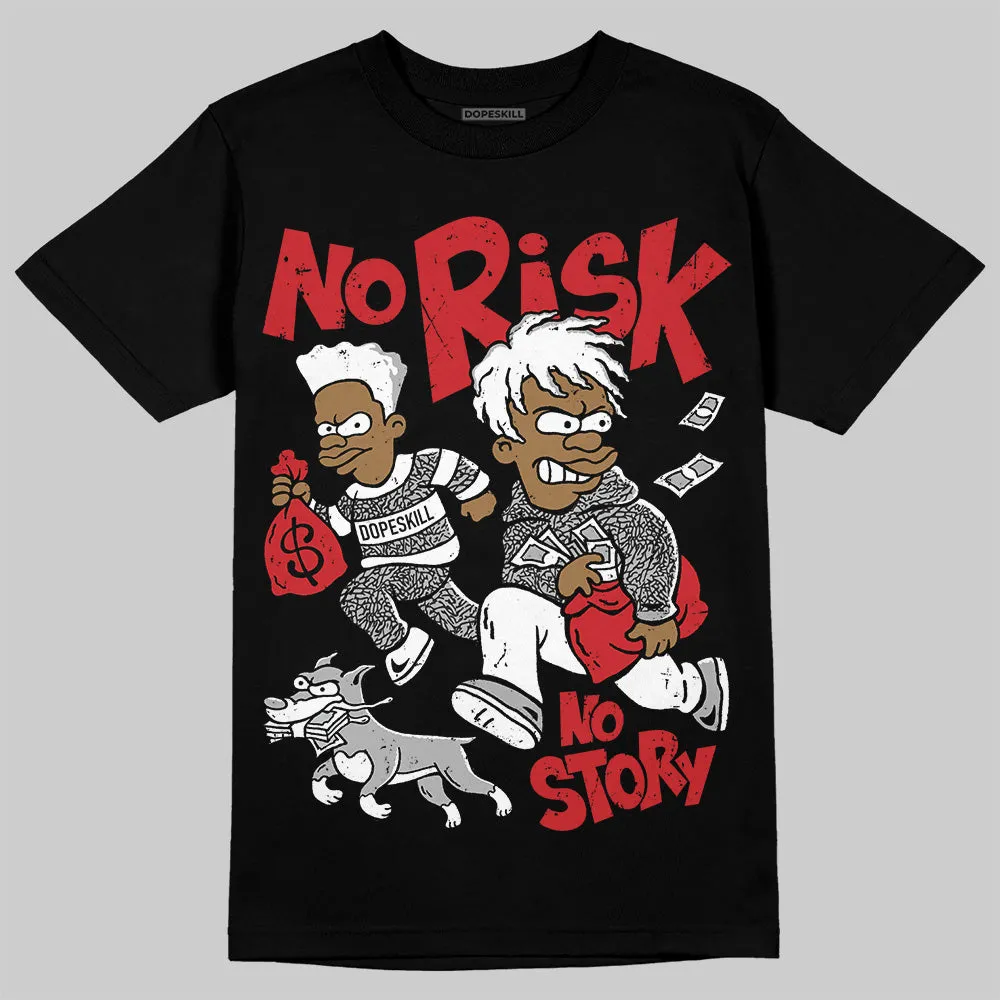 Black Cement 3s DopeSkill T-Shirt No Risk No Story Graphic sold by DopeSkill