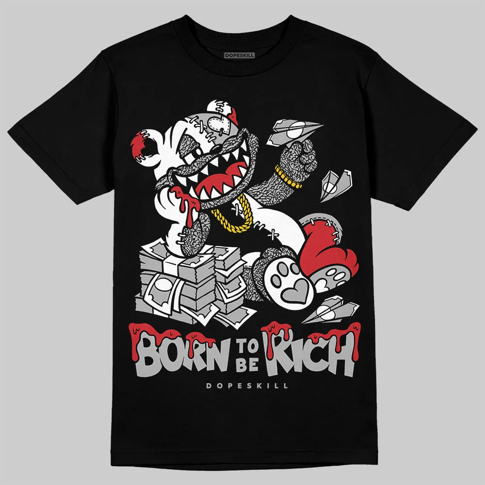 Black Cement 3s DopeSkill T-Shirt Born To Be Rich Graphic sold by DopeSkill