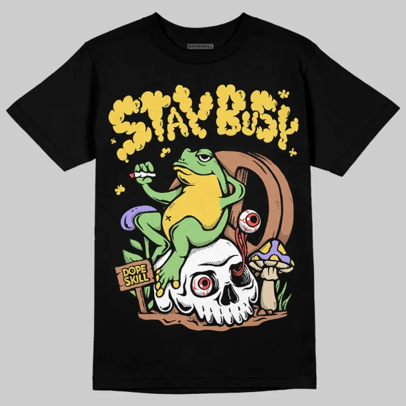 Limited DopeSkill T-Shirt Stay Busy Graphic sold by DopeSkill